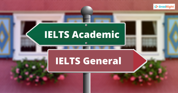 IELTS Academic or IELTS General - Which is Best for Students